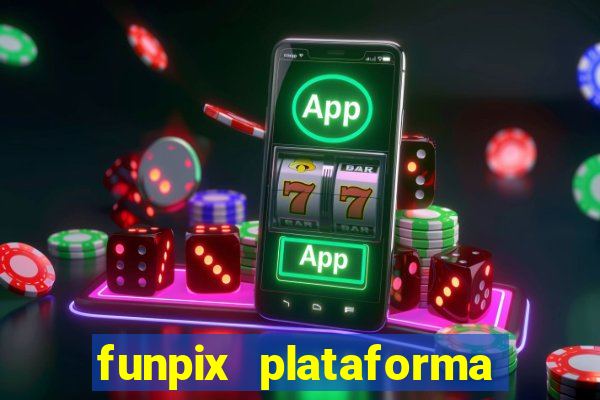 funpix plataforma de jogos